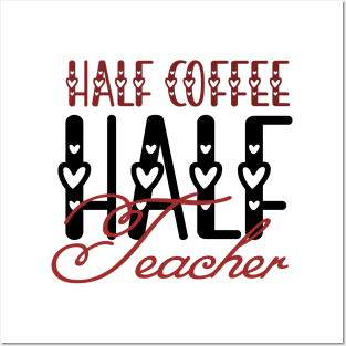 First Day Of School Half Coffee Half Teacher Posters and Art